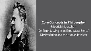 Friedrich Nietzsche, Truth And Lies Dissimulation And Human Intellect Philosophy Core Concepts