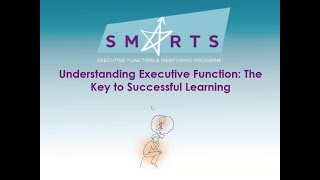 SMARTS  Understanding Executive Function: The Key to Successful Learning