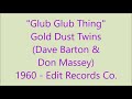 Glub Glub Thing - Gold Dust Twins, 1960