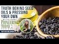 EP: 399 Truth Behind Seed Oils &amp; Pressing Your Own