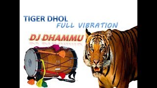 Tiger Dhol (Dhumal Full Vibration) Dj Dhammu-(CgMaza.in).mp3