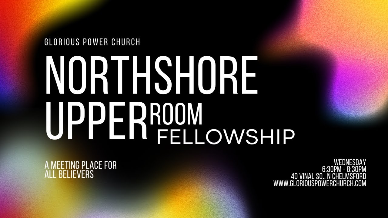 The Northshore Upper Room Fellowship || 6-19-2024