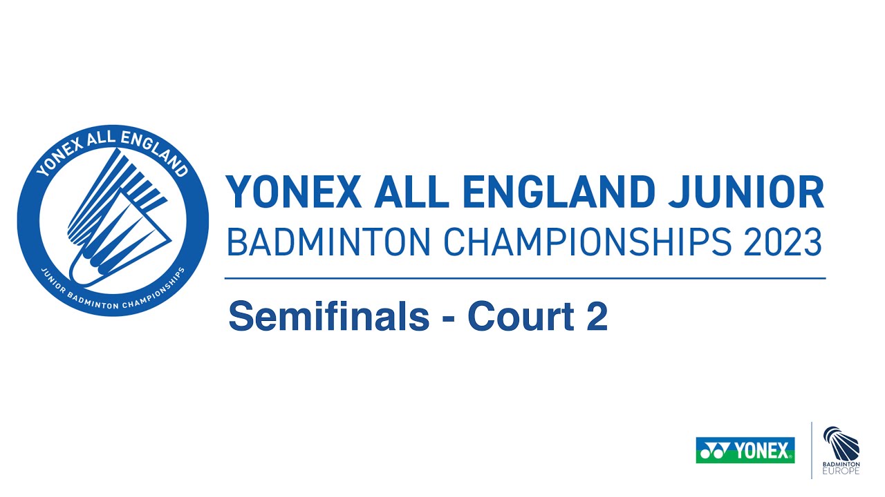 YONEX All England Junior Badminton Championships 2023 SF - Court 2