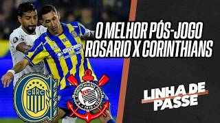 PÓS-JOGO: ROSARIO CENTRAL X CORINTHIANS PELAS OITAVAS DA LIBERTADORES | LINHA DE PASSE