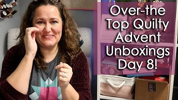 🔴NOT LIVE: Day 8 Quilty Advent Unboxings!