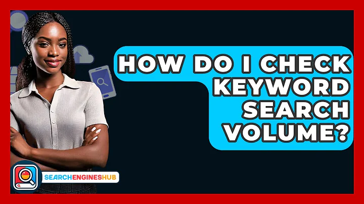How Do I Check Keyword Search Volume? - SearchEnginesHub.com