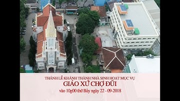 Trực tuyến: Thánh lễ khánh thành nhà sinh hoạt Mục vụ Giáo xứ Chợ Đũi