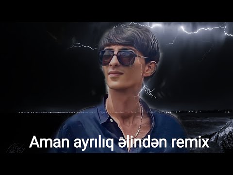 Nicat Eliyev & Balaeli - Aman Ayriliq Remix