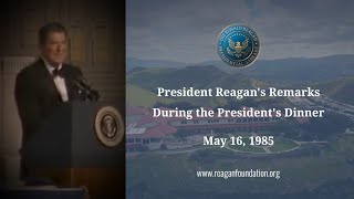 President Reagan's Remarks During the President's Dinner on May 16, 1985