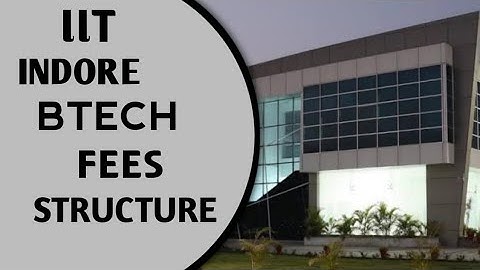 IIT INDORE BTECH FEES || iit indore ki btech ki fees kitni hai