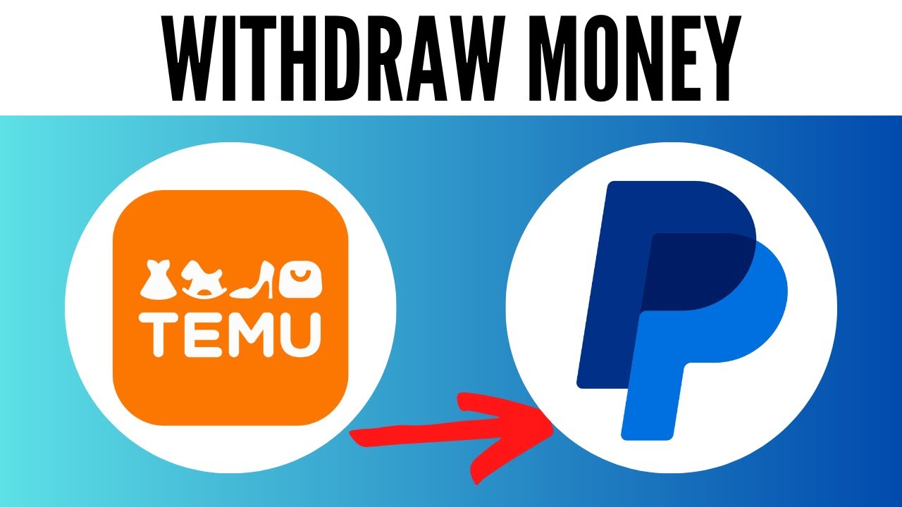 How to Withdraw Money From Temu to PayPal 2025