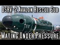 How submarines docked while underwater  dsrv2 avalon  deep submergence rescue vehicle