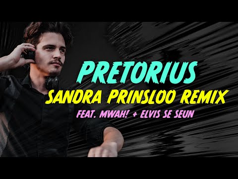 Pretorius – Sandra Prinsloo Remix [feat. Mwah! & Elvis se Seun]