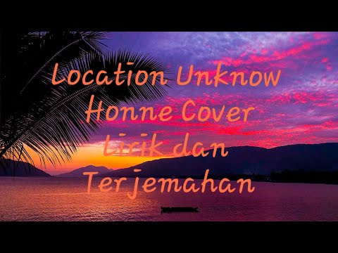 LOCATION UNKNOWN LIRIK DAN TERJEMAHAN COVER HONNE