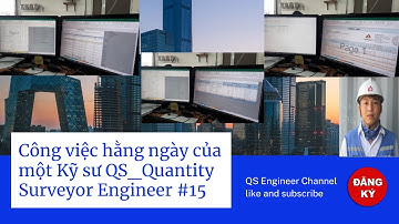 Công việc hằng ngày của một Kỹ sư QS_Quantity Surveyor Engineer #15