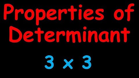 Properties of Determinant- 3 x 3