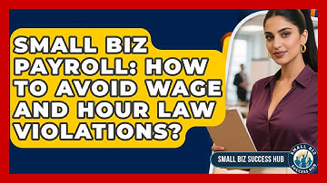 Small Biz Payroll: How To Avoid Wage And Hour Law Violations? - Small Biz Success Hub