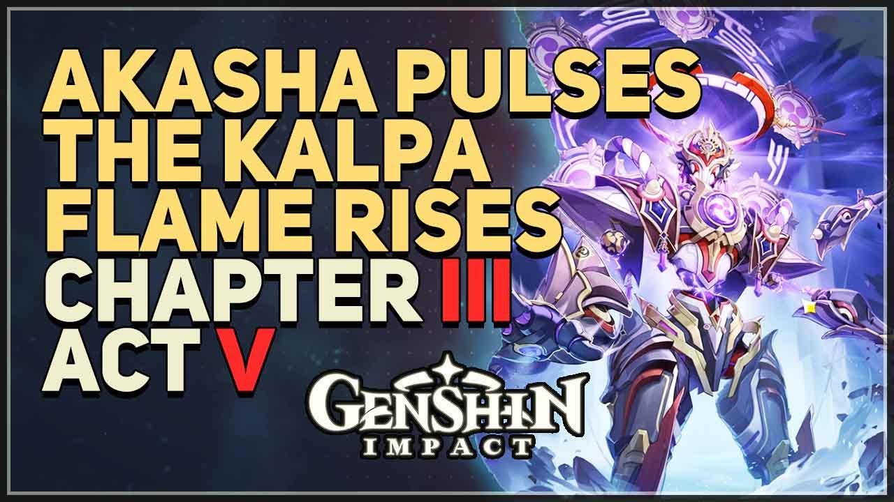 Akasha Pulses the Kalpa Flame Rises Chapter III Act V Genshin Impact -  YouTube