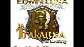 Edwin Luna y La Trakalosa de Monterrey - Corrido de Monterrey (NUEVO) (AUDIO ORIGINAL)