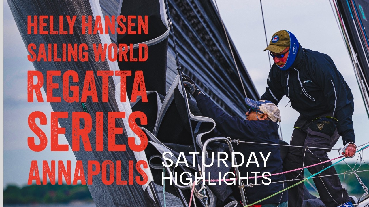 ⁣2026 Helly Hansen Sailing World Regatta Series Annapolis: Saturday Highlights
