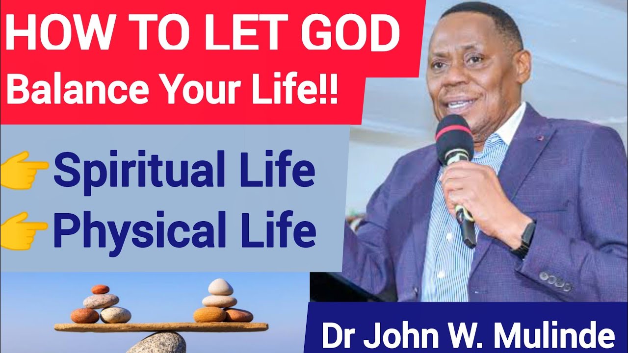 How To Deepen Your Foundation To balance Your Spiritual and physical Life - Dr John W. Mulinde