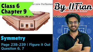 Questions 6, 7 | Pages 238–239 | Figure it out | Class 6 Maths | Chapter 9 Symmetry | Ganita Prakash