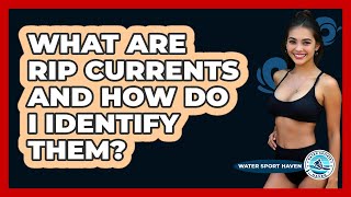 What Are Rip Currents And How Do I Identify Them? - Water Sports Haven