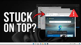 How to Fix Microsoft Edge Stuck on Top of Other Windows