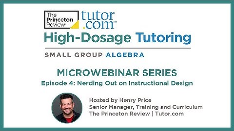 Nerding Out on Instructional Design | K–12 High-Dosage Tutoring Microwebinar Series | Tutor.com
