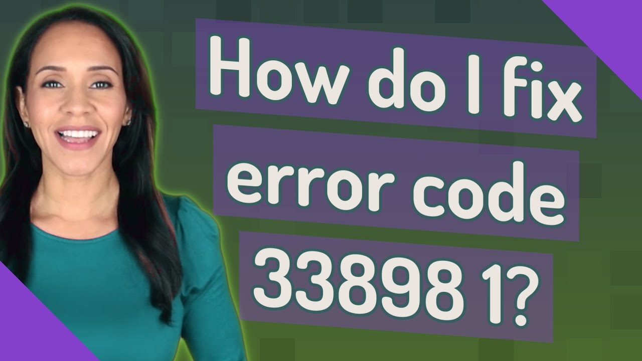 How Do I Fix Error Code 33898 1 YouTube how-do-i-fix-error-code-33898-1-youtube