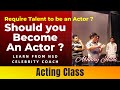 Can i become an actor do you require natural talent to become an actor   acting classes in mumbai