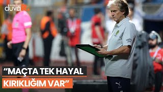 Fenerbahçe Teknik Direktörü Jorge Jesus: Maçta tek hayal kırıklığım var