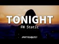 Tonight - FM Static (Lyrics)🎶