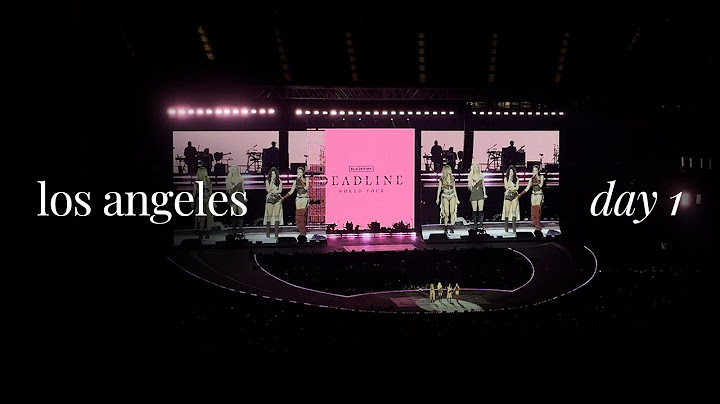 BLACKPINK: DEADLINE WORLD TOUR (LA ~ DAY 1)
