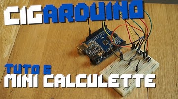 CIGARDUINO#6 TUTO - ADDITION & mini calculatrice ARDUINO (fonction)