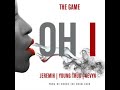 The Game OH I Feat  Jeremih, Young Thug & Sevyn (Official Clean Version)