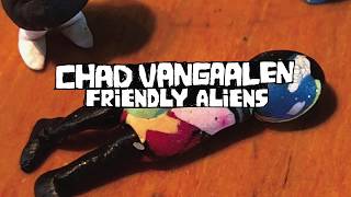 Video thumbnail of "Chad VanGaalen - Friendly Aliens"