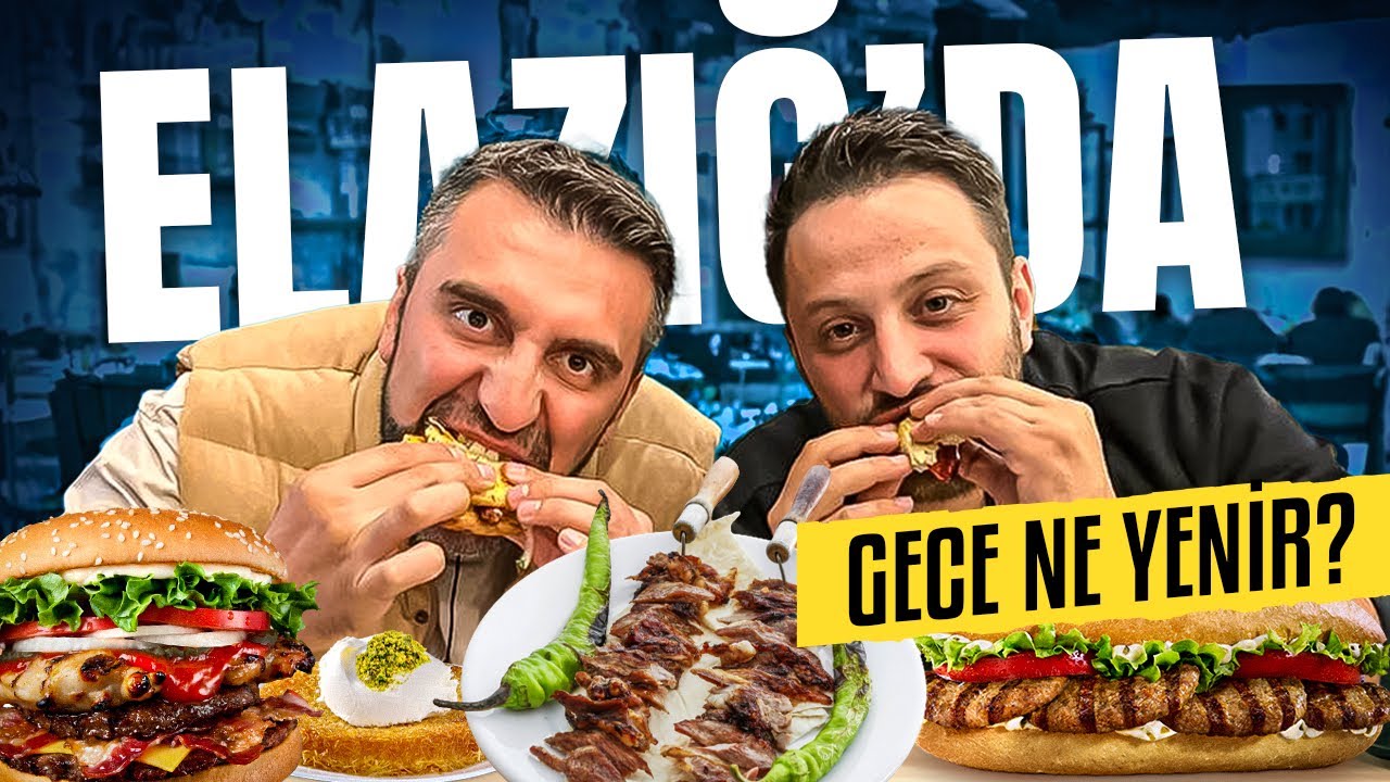 ELAZIĞ GECE LEZZETLERİNİ TATTIK! Elazığ’ta Gece Ne Yenir ?