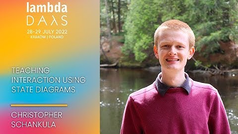Teaching Interaction using State Diagrams | Christopher Schankula | Lambda Days 2022