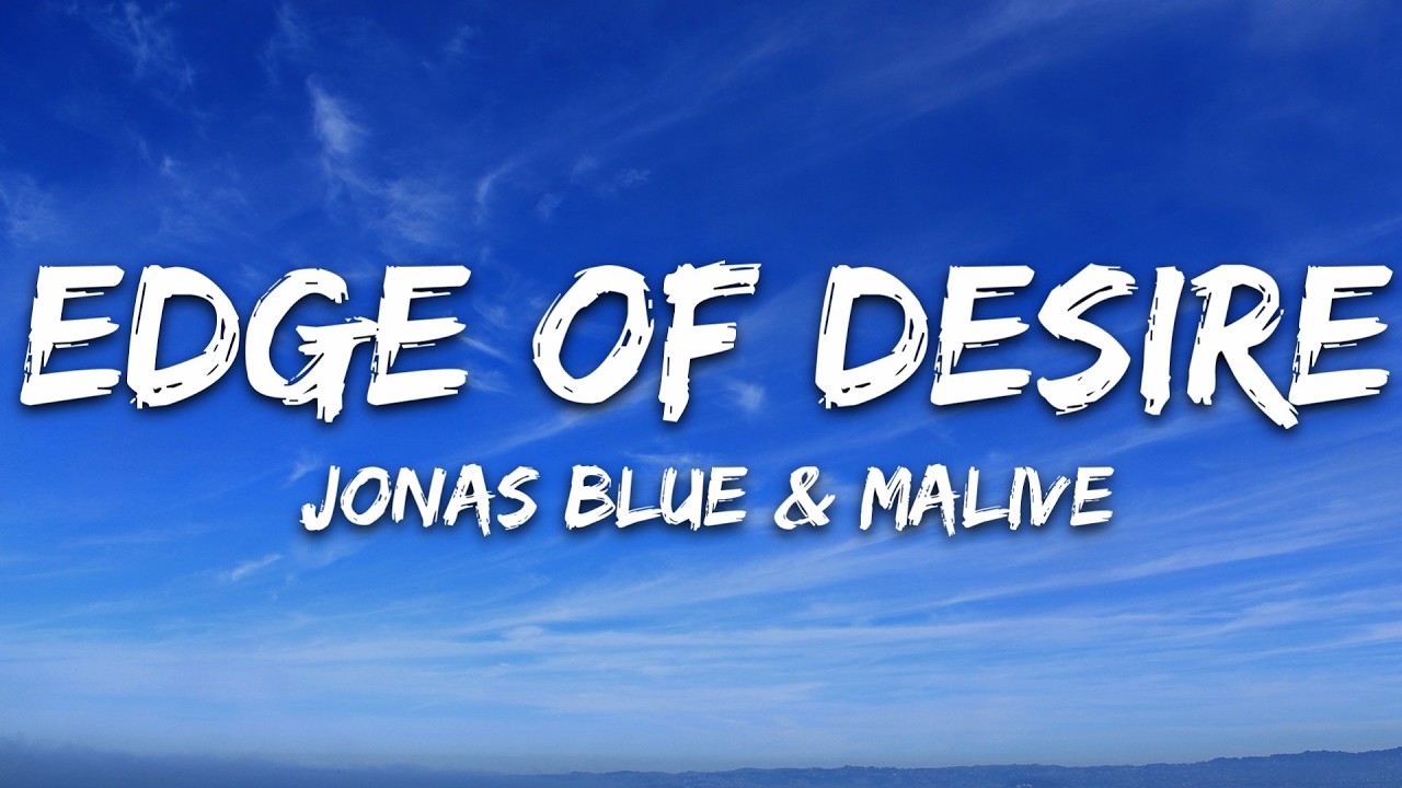 Guarda Jonas Blue, Malive - Edge Of Desire (Lyrics) su YouTube Guarda Jonas Blue, Malive - Edge Of Desire (Lyrics) su YouTube