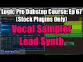 Logic Pro Dubstep Course (Stock Plugins Only) – Ep. 67: Creating A Vocal Sampler Synth Lead