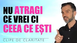 Nu obții ce vrei! Atragi ceea ce ești! - Daniel Cirț, inspirație