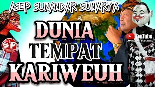 KUDU NYAHO DUNIA TEH TEMPAT NA KARIWEUH || ABAH ASEP SUNANDAR SUNARYA DAKWAH WAYANG GOLEK