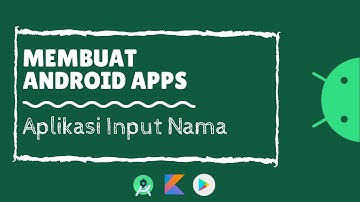 Membuat Aplikasi Android - Aplikasi Input Nama