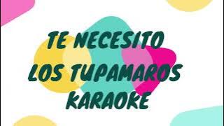 TE NECESITO LOS TUPAMAROS - KARAOKE ORIGINAL CON COROS