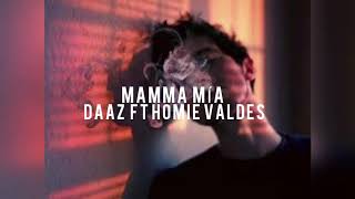 Mamma mía — DAAZ feat HomieValdes - letra