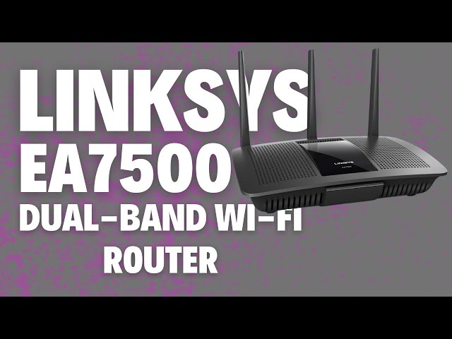 Linksys EA7500 Dual-Band Wi-Fi Router Review 2024