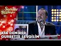 Gurbette Sevgilim Ata Demirer Şarkılar Bizi Söyler Performans