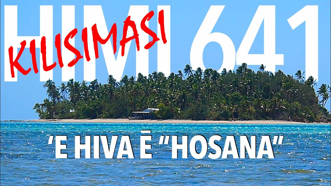 Himi 641 ‘E hiva ē “Hosana”