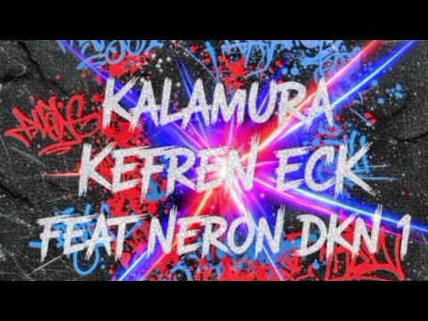 Kefren Eck Feat Neron Dkn Kalamura 